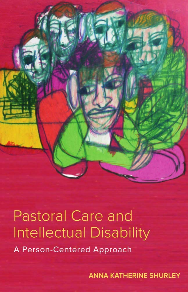 Pastoral Care and Intellectual Disability: A Person-Centered Approach (Studies in Religion, Theology, and Disability) Social Sciences