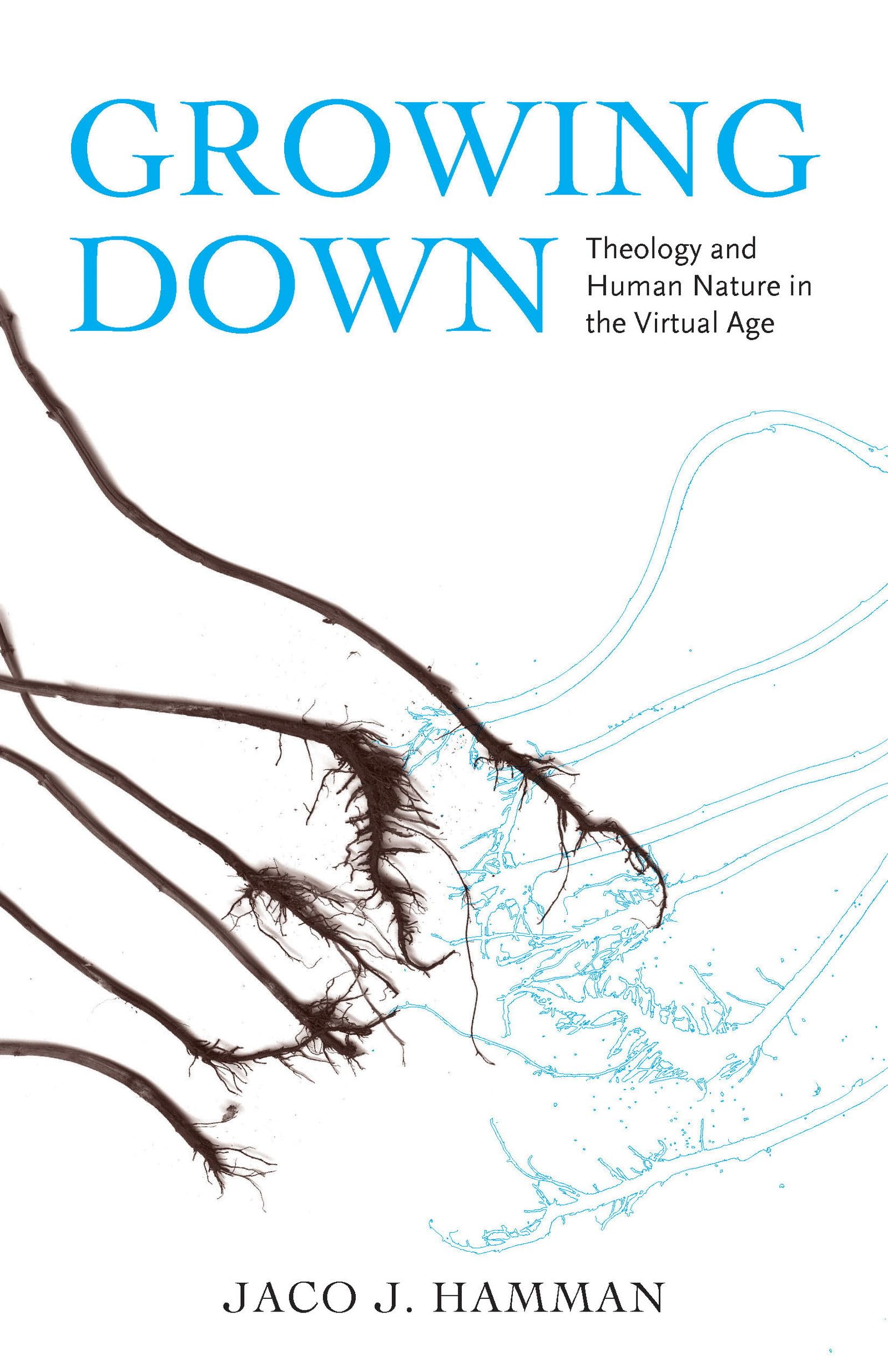Growing Down: Theology and Human Nature in the Virtual Age General education