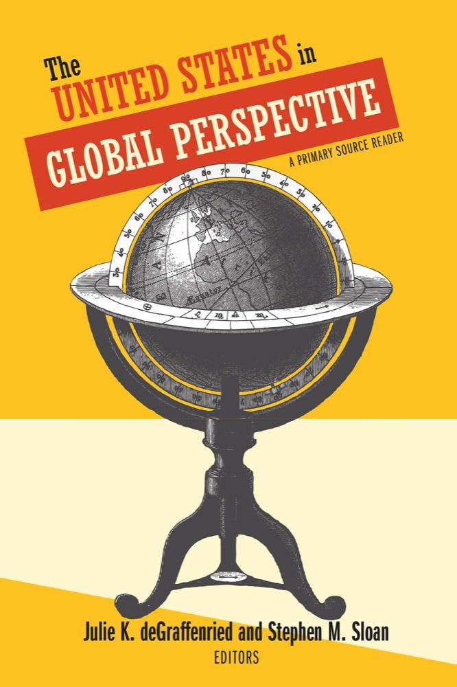 The United States in Global Perspective: A Primary Source Reader Politics & History