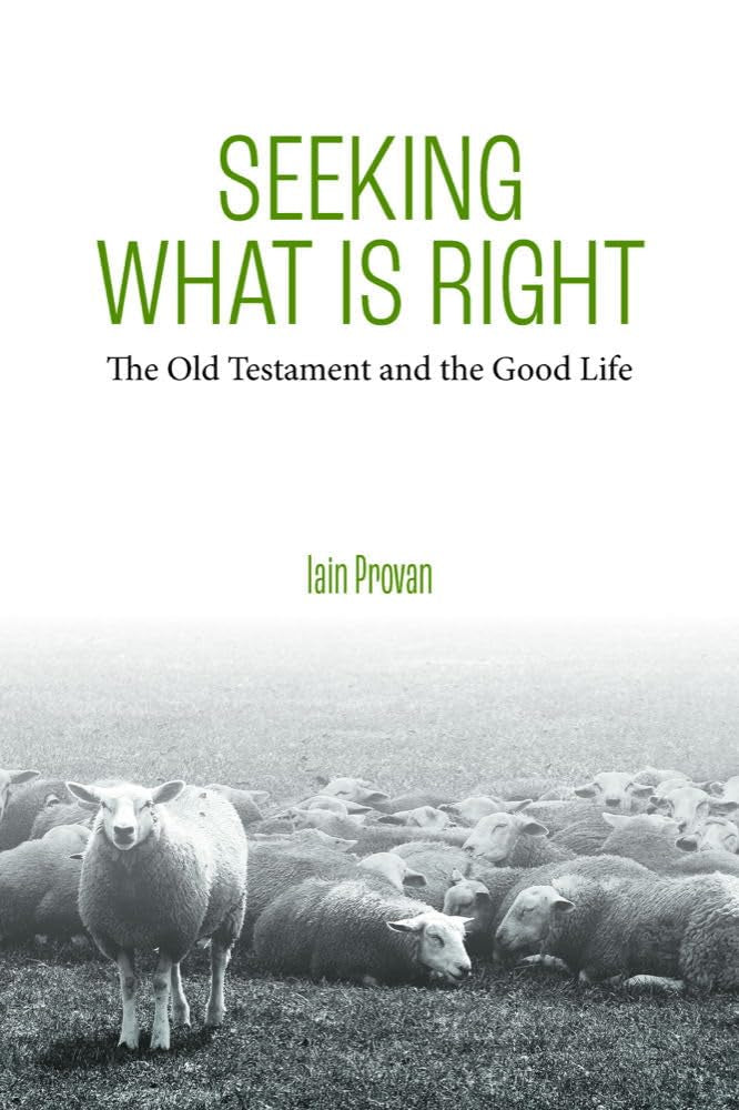 Seeking What Is Right: The Old Testament and the Good Life Religion & Esotericism