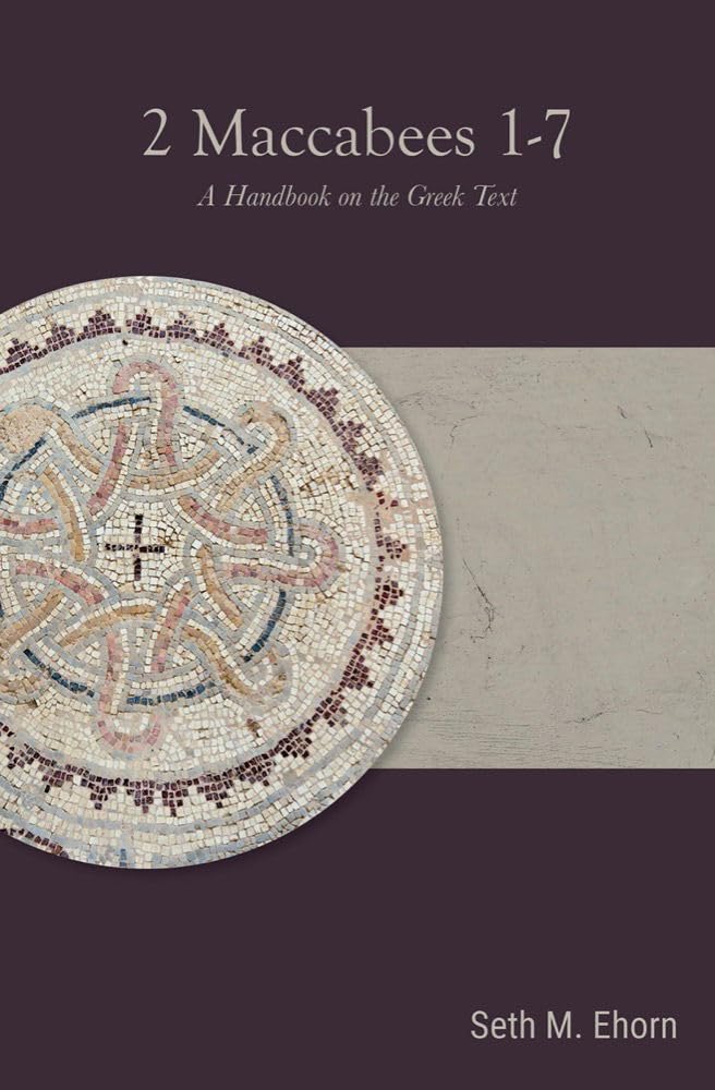 2 Maccabees 1-7: A Handbook on the Greek Text (Baylor Handbook on the Septuagint) Learning & Reference