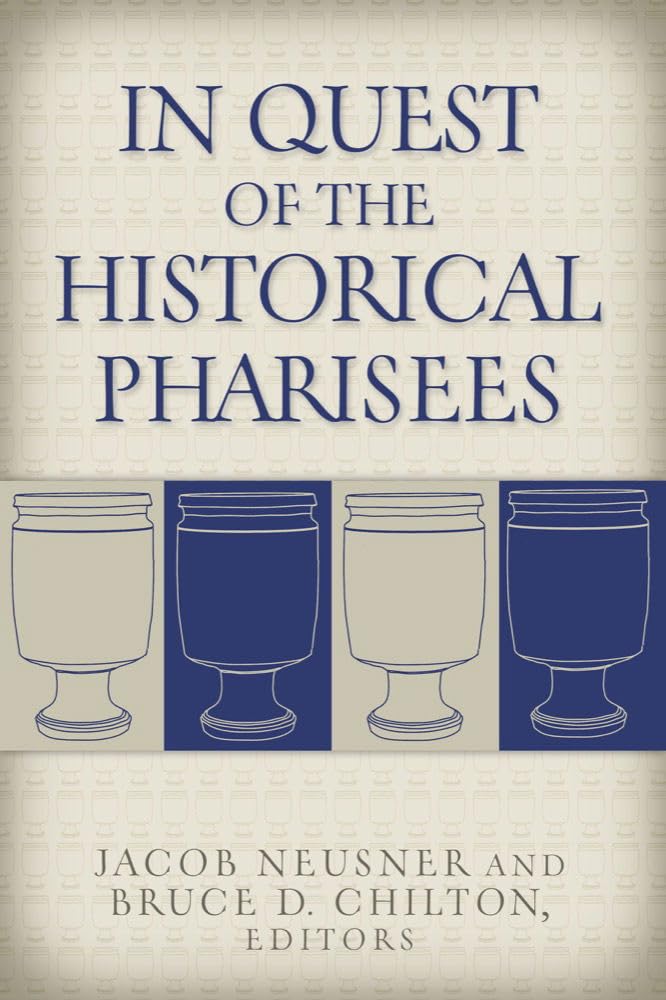 In Quest of the Historical Pharisees Philosophy
