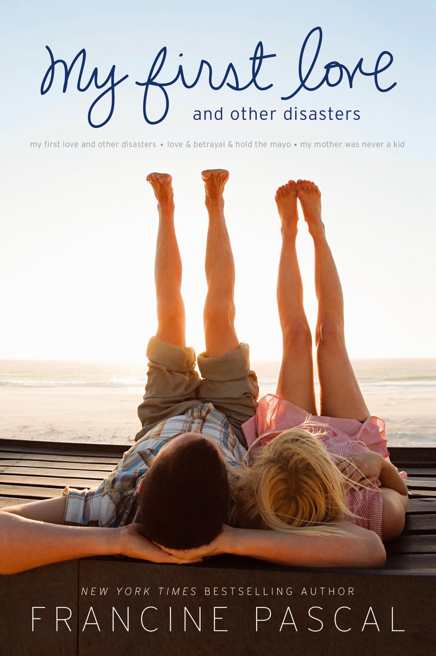 My First Love and Other Disasters: My First Love and Other Disasters; Love & Betrayal & Hold the Mayo; My Mother Was Never a Kid book