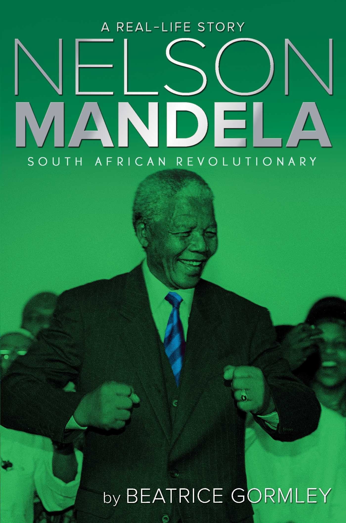 Nelson Mandela: South African Revolutionary (A Real-Life Story) Politics & History