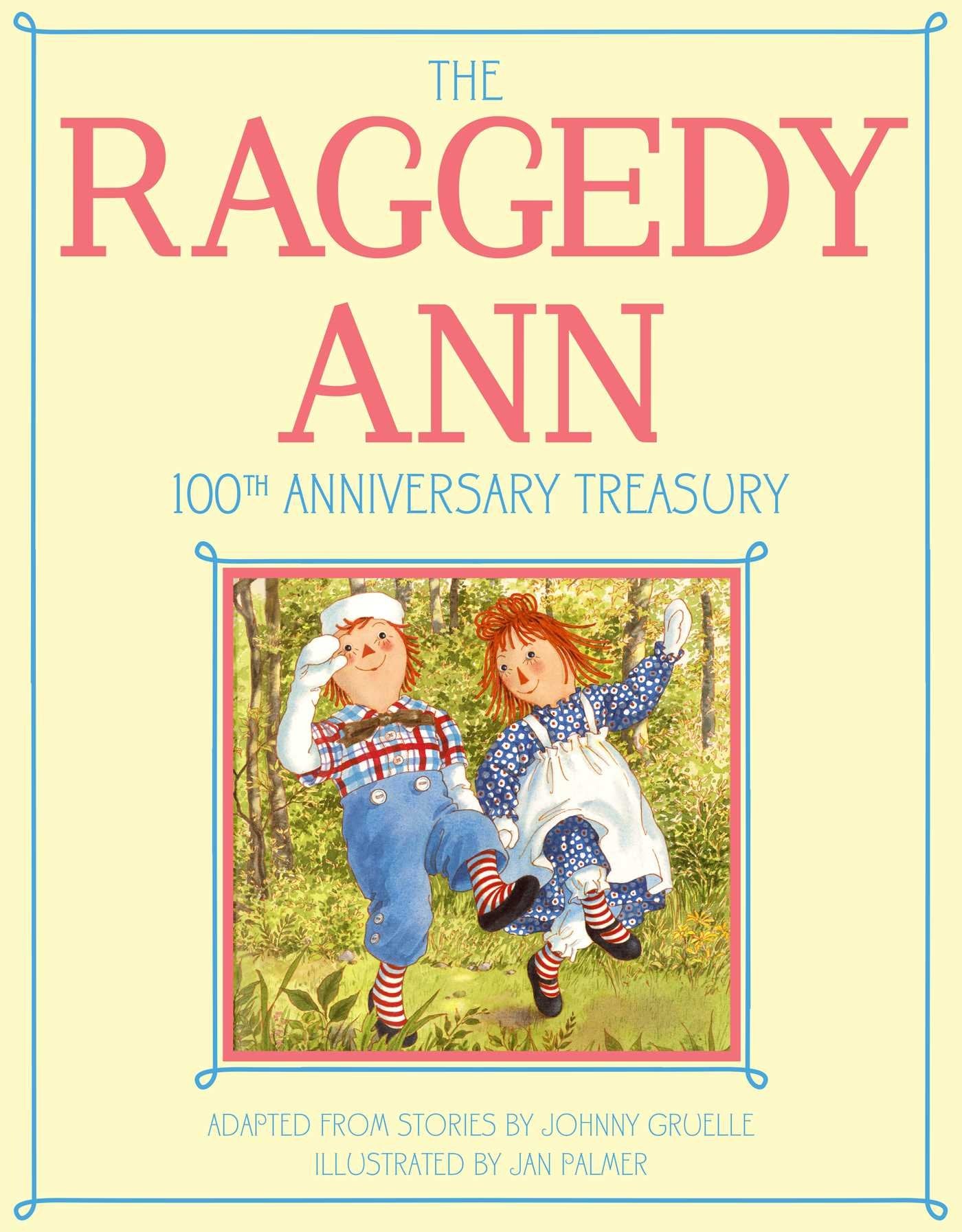 The Raggedy Ann 100th Anniversary Treasury: How Raggedy Ann Got Her Candy Heart; Raggedy Ann and Rags; Raggedy Ann and Andy and the Camel with the ... Ann and Andy and the Nice Police Officer Novels & Short Stories