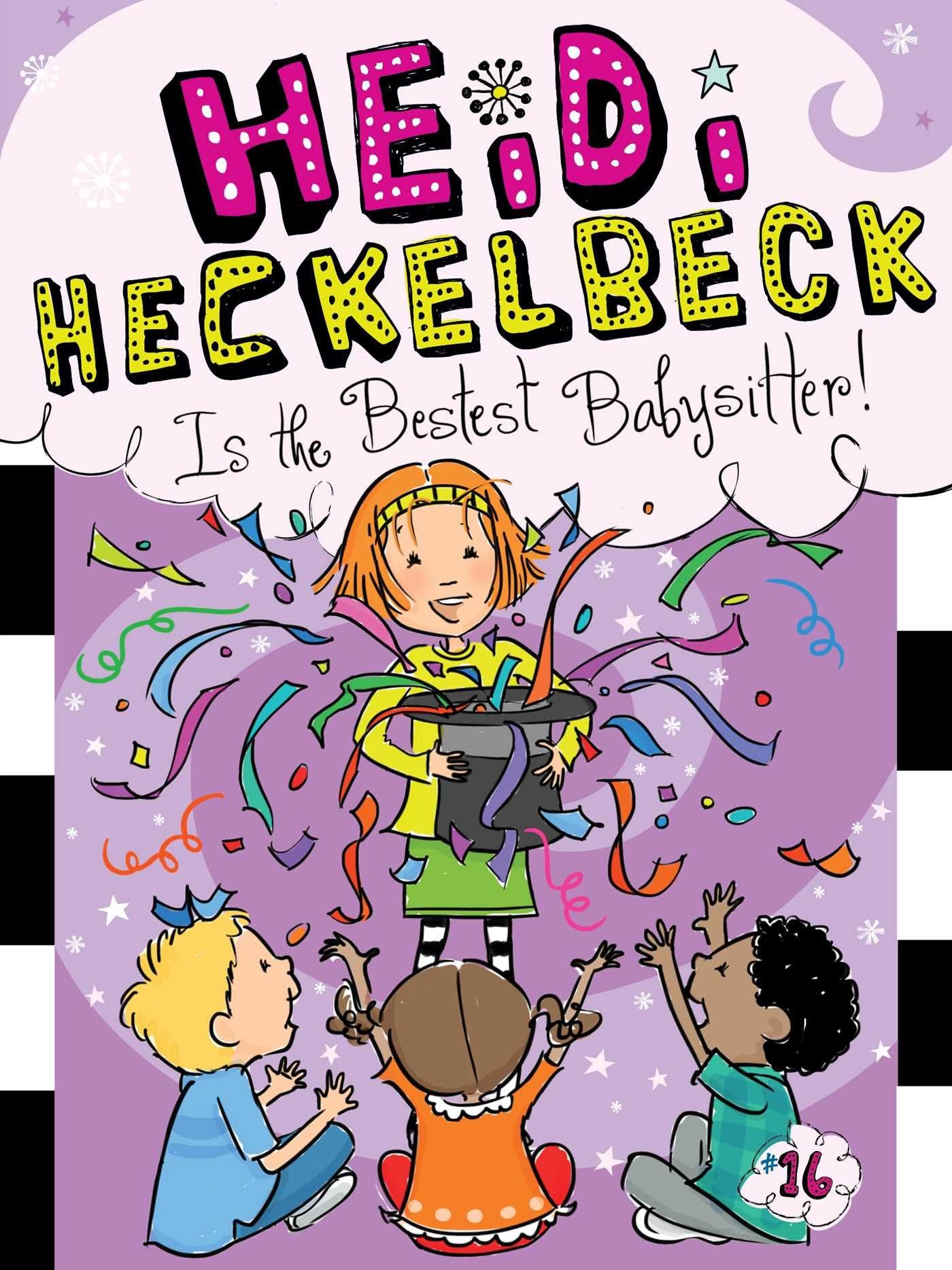 Heidi Heckelbeck Is the Bestest Babysitter! (Volume 16) Novels & Short Stories