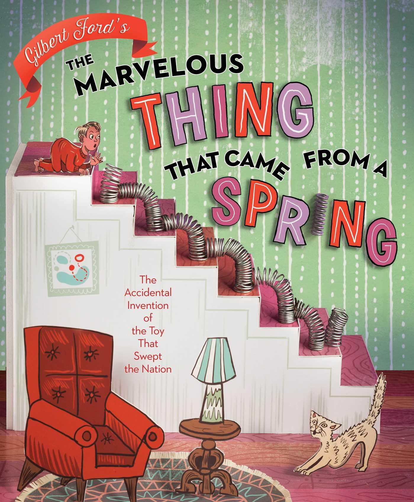 The Marvelous Thing That Came from a Spring: The Accidental Invention of the Toy That Swept the Nation Hobbies & Crafts