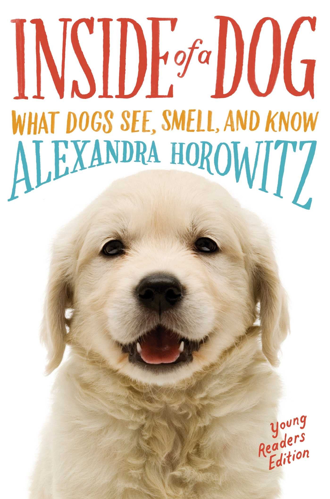 Inside of a Dog -- Young Readers Edition: What Dogs See, Smell, and Know Non-fiction