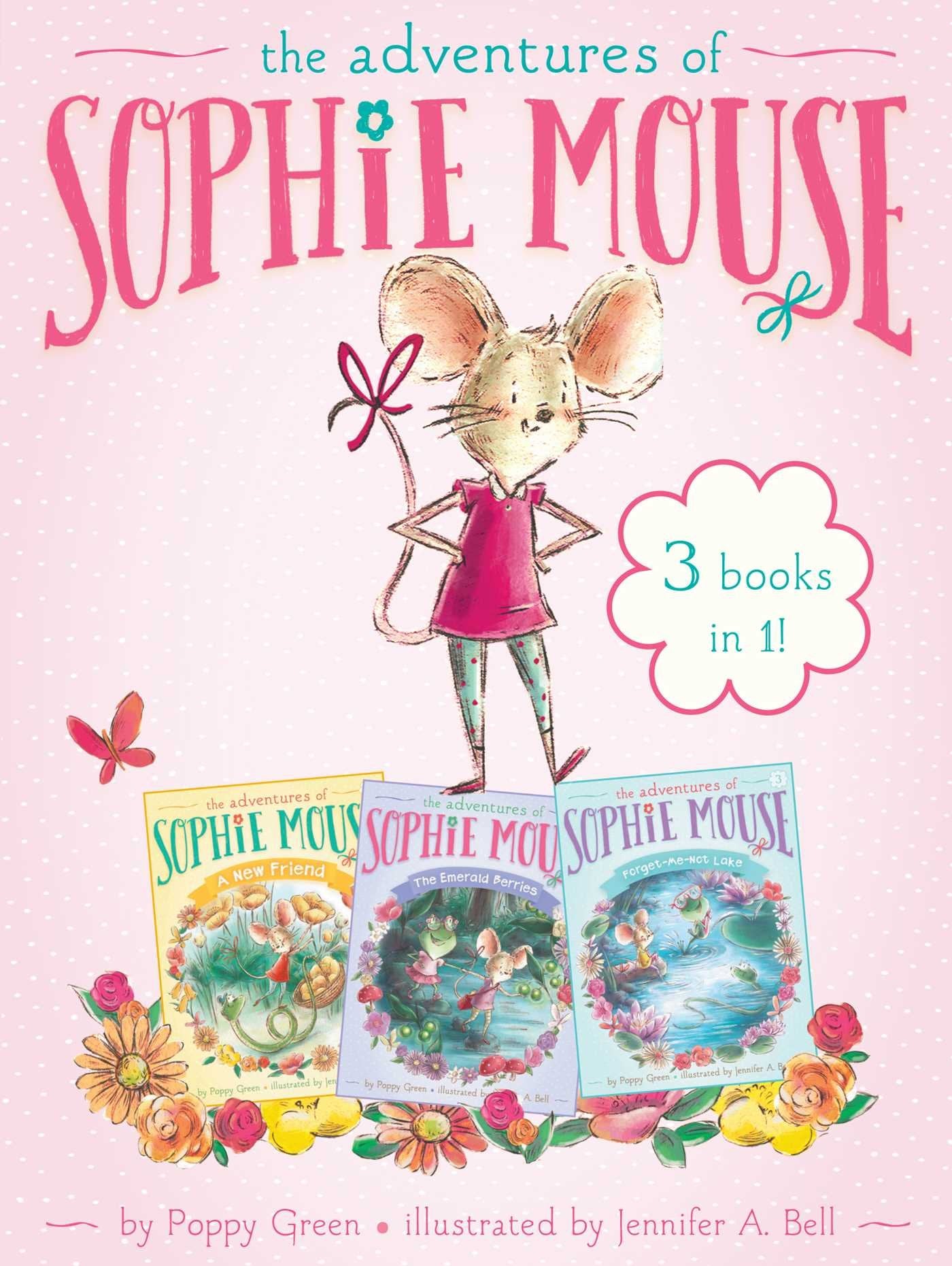 The Adventures of Sophie Mouse 3 Books in 1!: A New Friend; The Emerald Berries; Forget-Me-Not Lake Novels & Short Stories