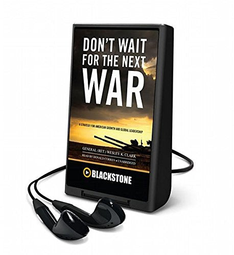 Don't Wait for the Next War: A Strategy for American Growth and Global Leadership Media & Communication