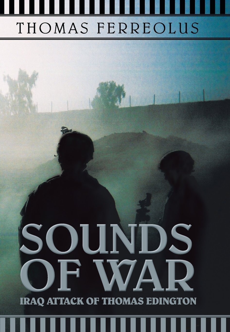 Sounds of War: Iraq Attack of Thomas Edington Action & Adventure