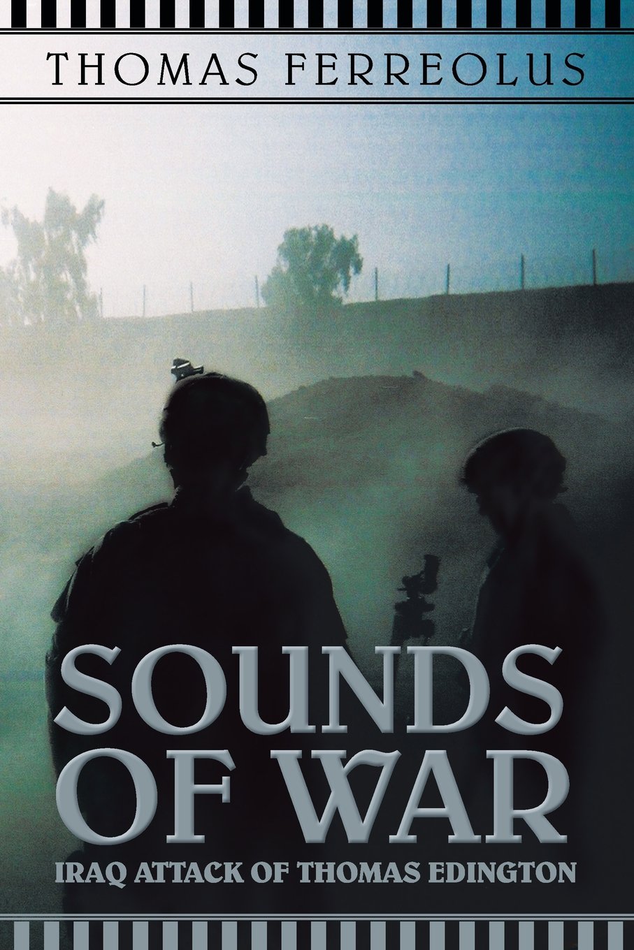 Sounds of War: Iraq Attack of Thomas Edington Action & Adventure