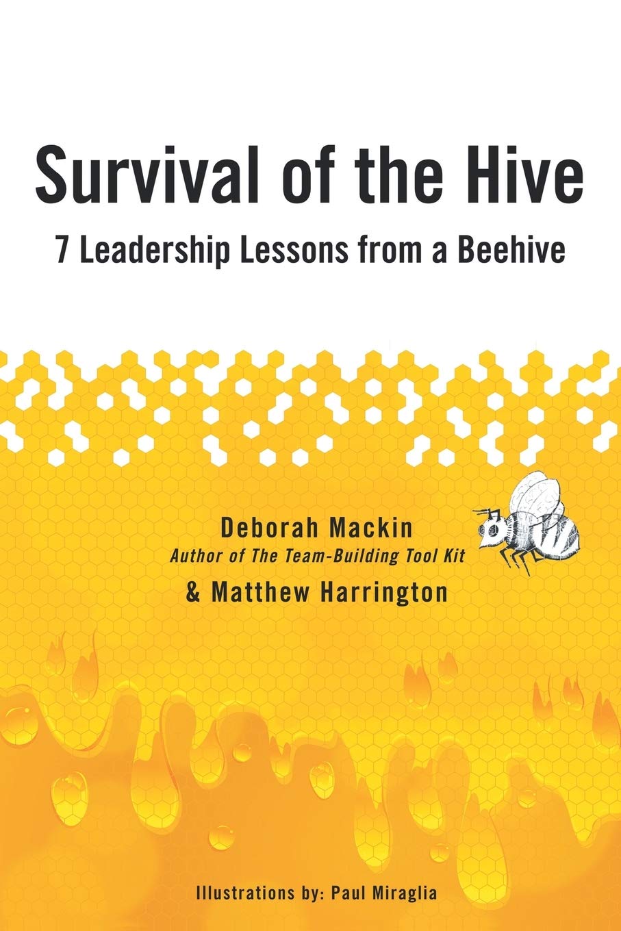 Survival of the Hive: 7 Leadership Lessons From a Beehive Business, Finance & Career