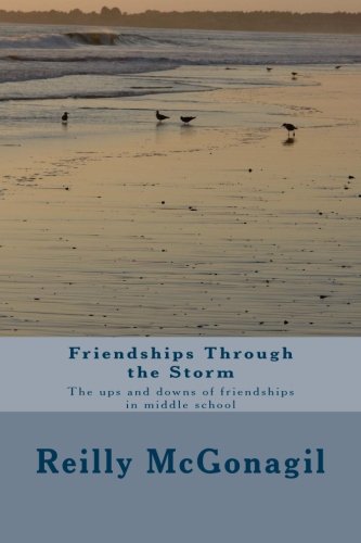 Friendships Through the Storm: The ups and downs of friendships in middle school Partnership & Love