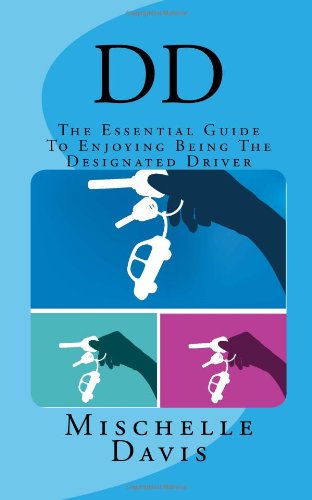 DD: The Essential Guide to Actually Enjoying Being The Designated Driver: Including 'Virgin Blood' & Other Mocktails Lifestyle