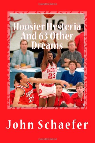 Hoosier Hysteria and 63 Other Dreams: A Game-by-Game Guide to the 1987 NCAA Tournament Leisure & Fun