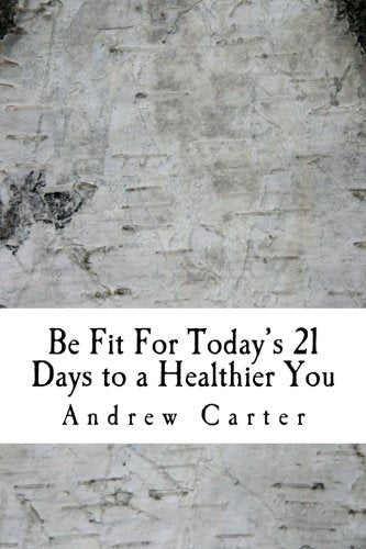 Be Fit For Today's 21 Days to a Healthier You Lifestyle