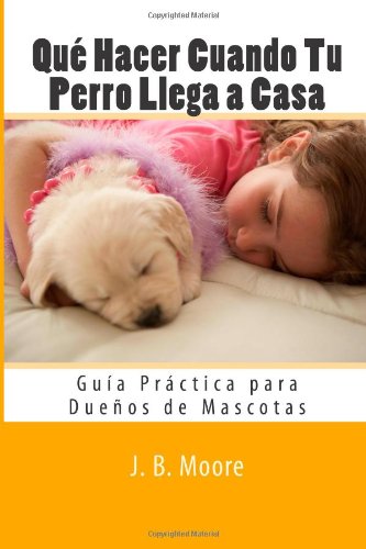 Qué Hacer Cuando Tu Perro Llega a Casa: Guía Práctica para Dueños de Mascotas Pets