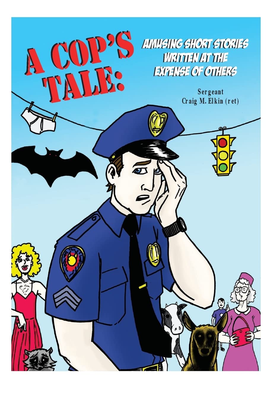 A Cop's Tale: Amusing Short Stories Written at the Expense of Others Books