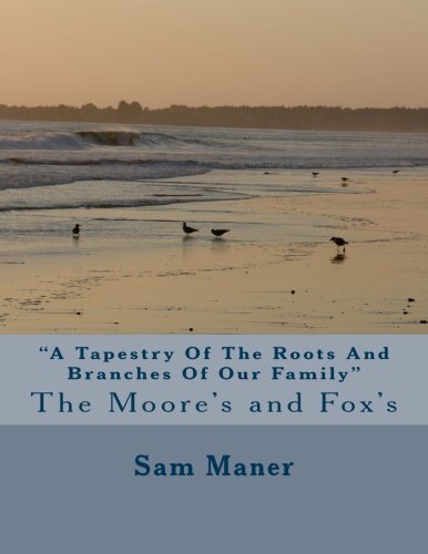 "A Tapestry Of The Roots And Branches Of Our Family": The Moore's and Fox's Reference Books