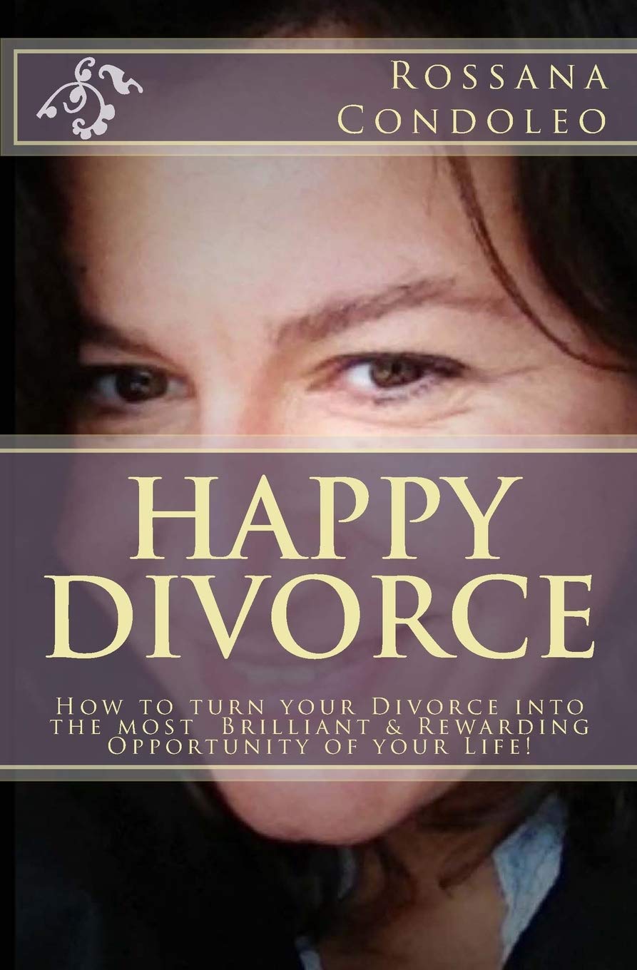 Happy Divorce: How to turn your divorce into the most brilliant and rewarding opportunity of your life! Parents & Children
