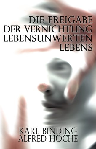 Die Freigabe der Vernichtung lebensunwerten Lebens: Ihr Mass und ihre minderewertigminderewertigForm. Politics & History
