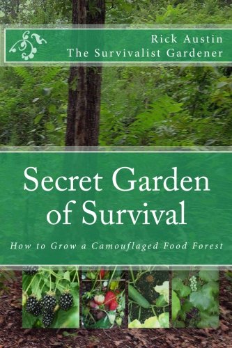 Secret Garden of Survival: How to grow a camouflaged food- forest. Garden & Plants