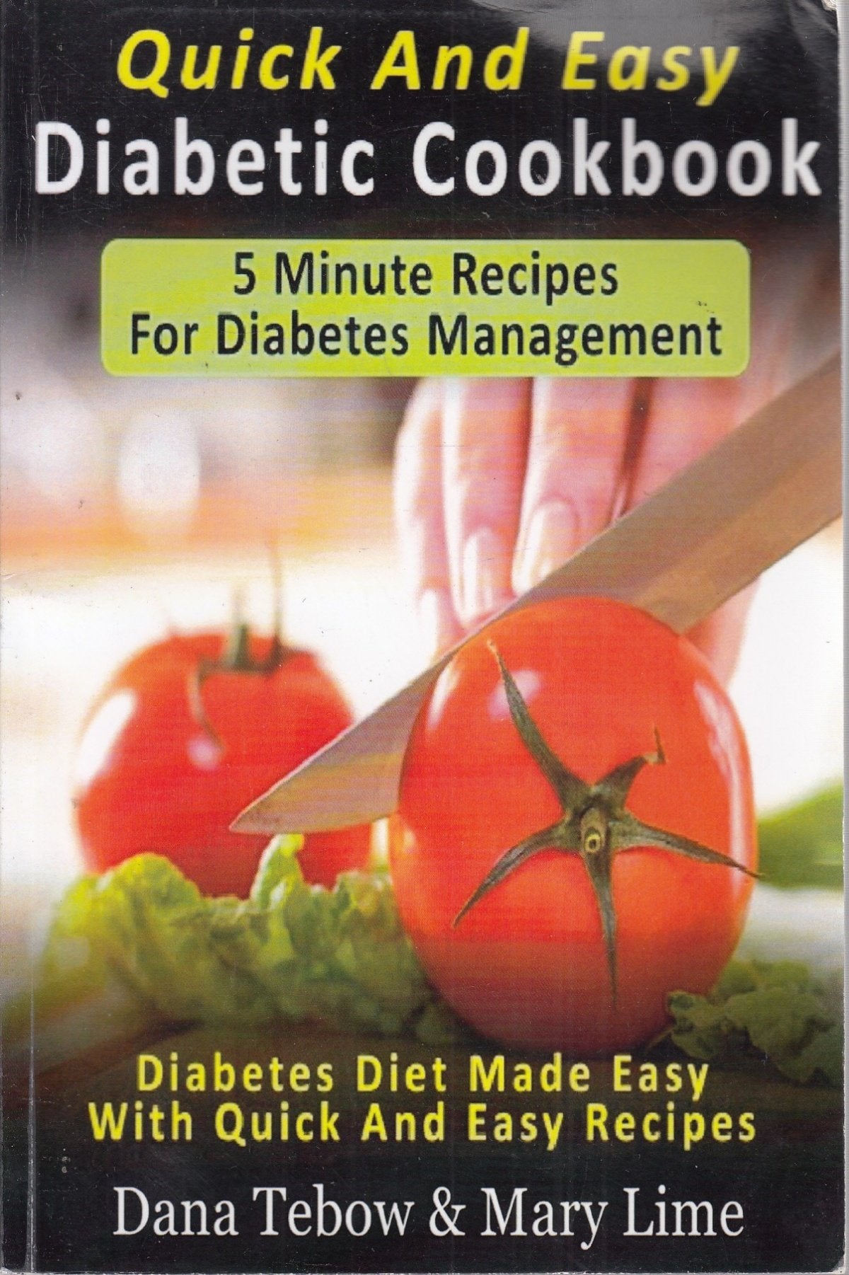 Quick And Easy Diabetic Cookbook: 5 Minute Recipes For Diabetes Management: Diabetes Diet Made Easy With Quick And Easy Recipes Health, Nutrition & Fitness