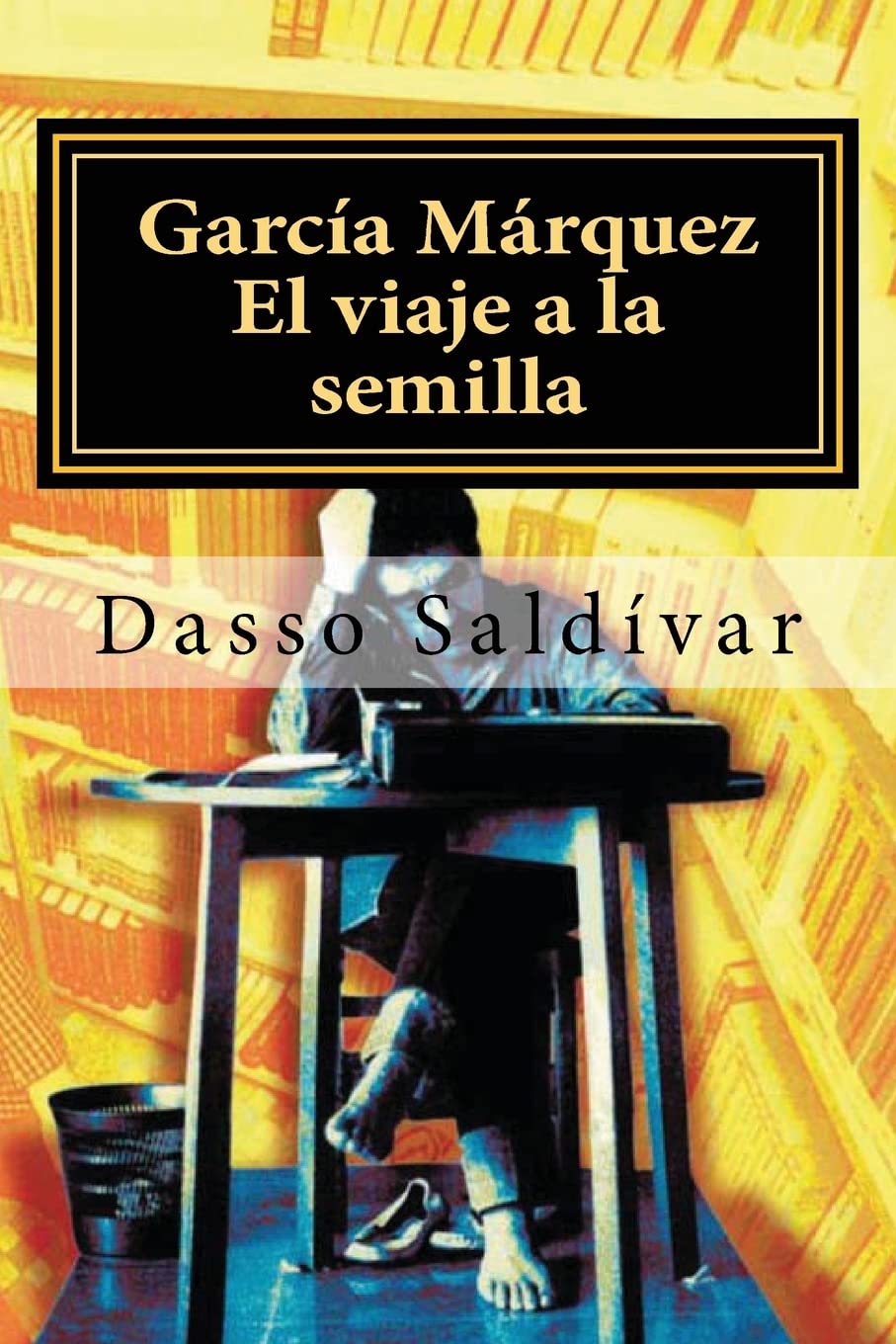 García Márquez: El viaje a la semilla Art & Literature