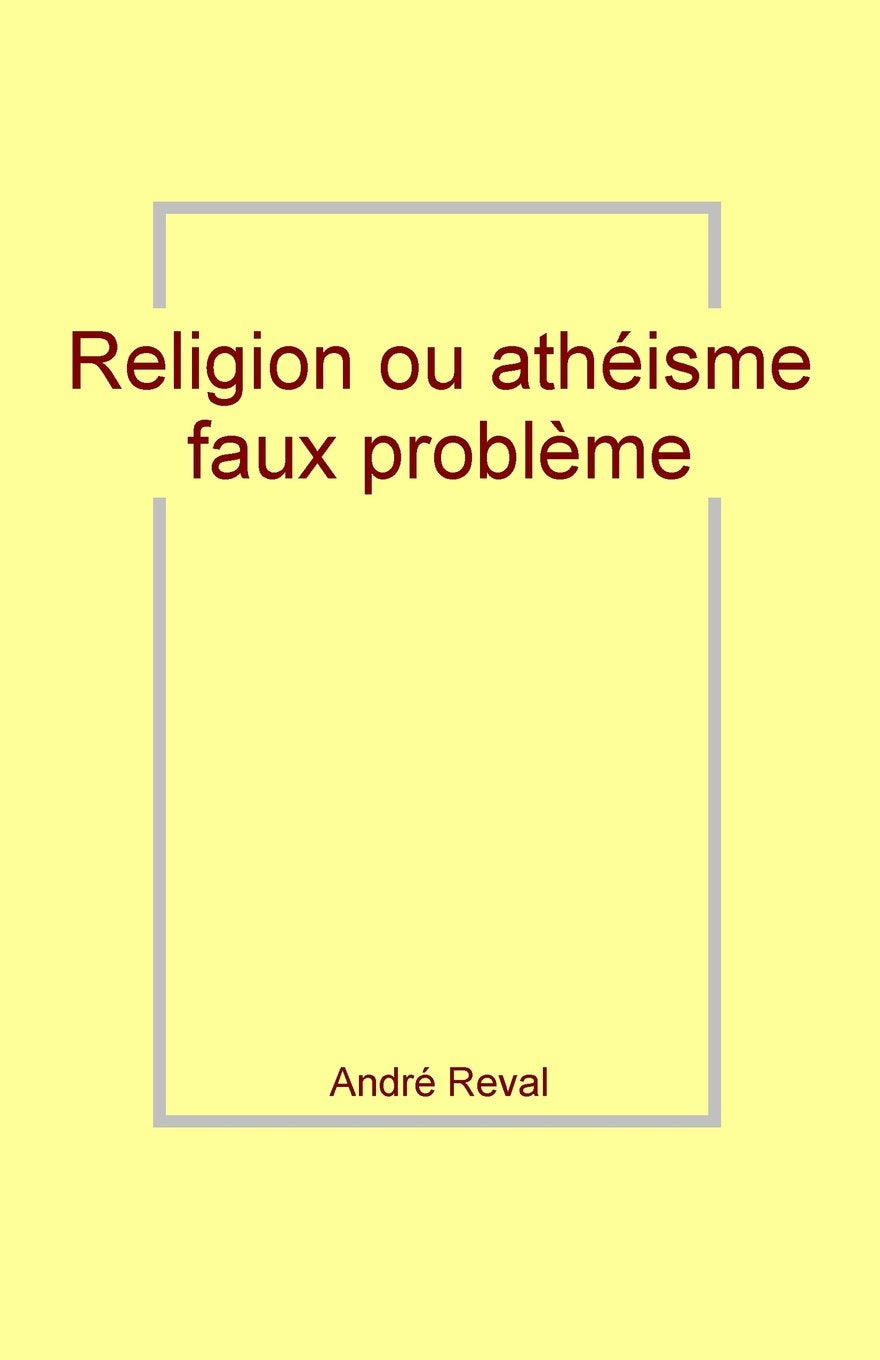 Religion ou athéisme : faux problème (André Lauer) Philosophy
