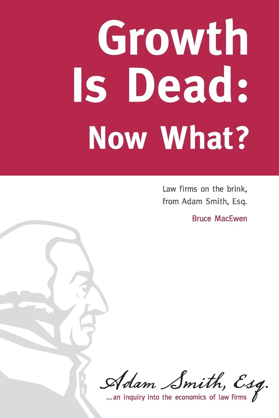 Growth Is Dead: Now What?: Law firms on the brink Law