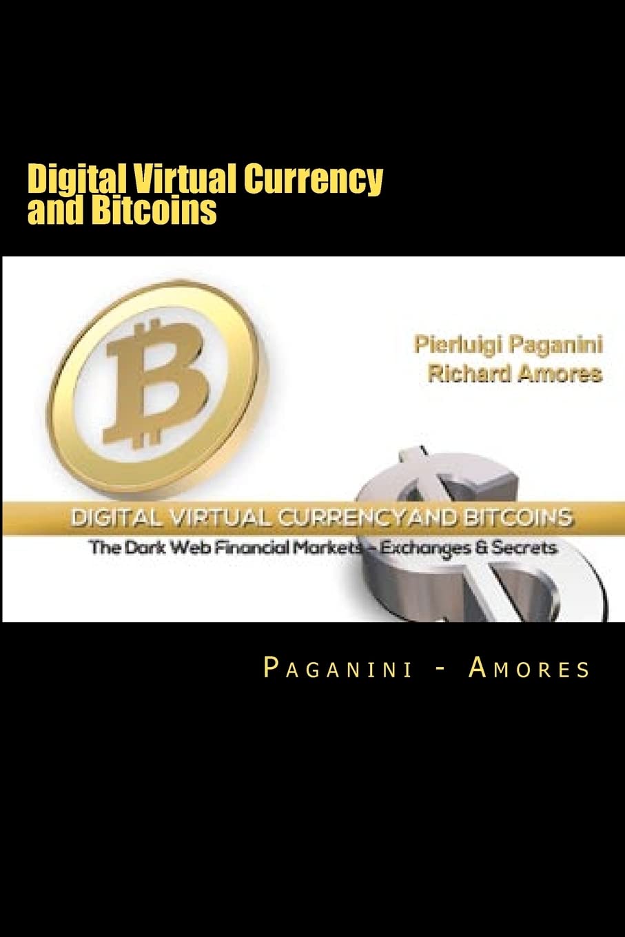 Digital Virtual Currency and Bitcoins: The Dark Web Financial Markets - Exchanges & Secrets Business, Finance & Career