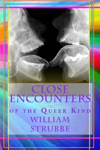 Close Encounters of the Queer Kind: Collections of Short Stories Essays & Short Stories