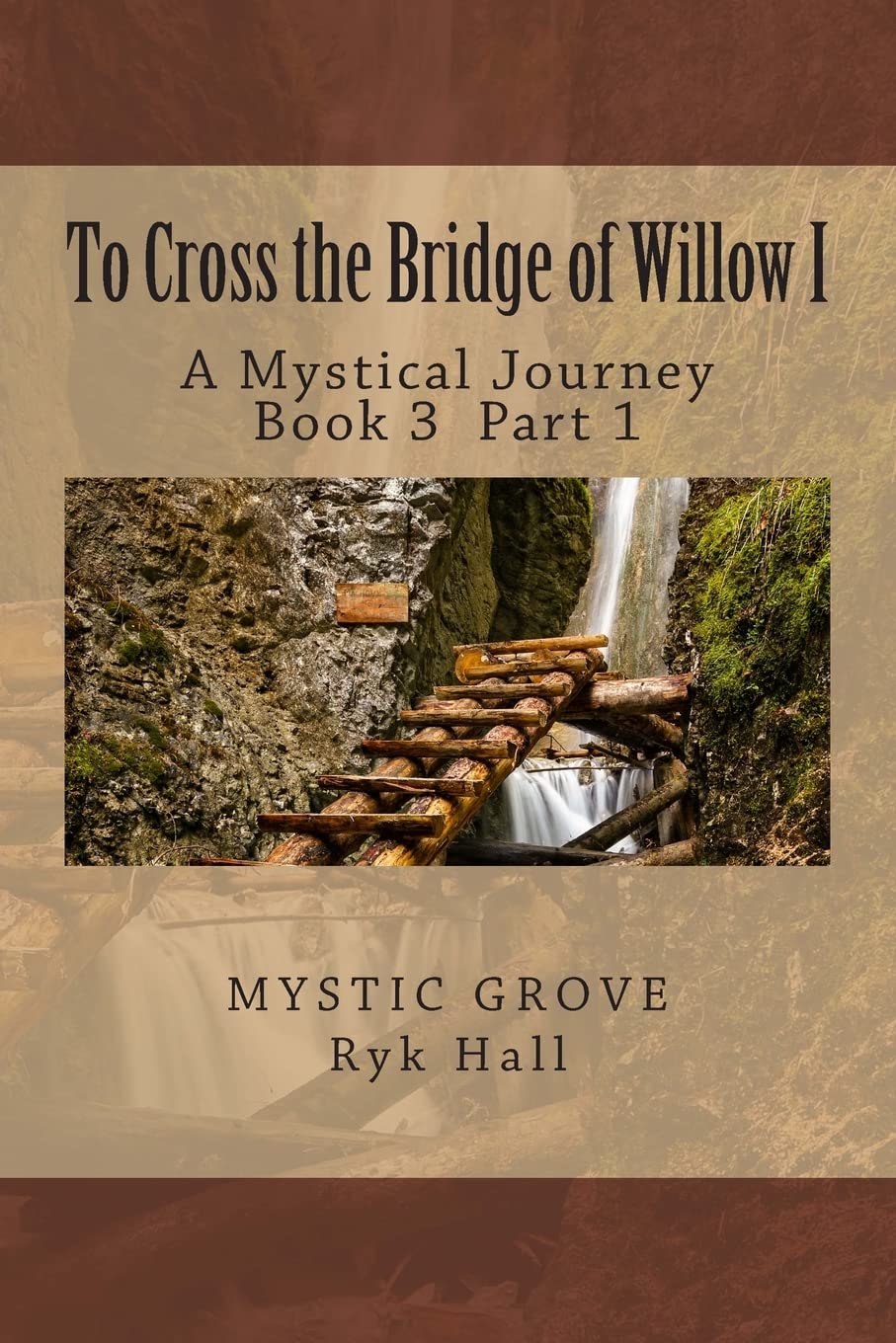 To Cross the Bridge of Willow Part 1: A Mystical Journey - Book 3 (Crossing The Mystical Bridges, Band 3) Religion & Esotericism