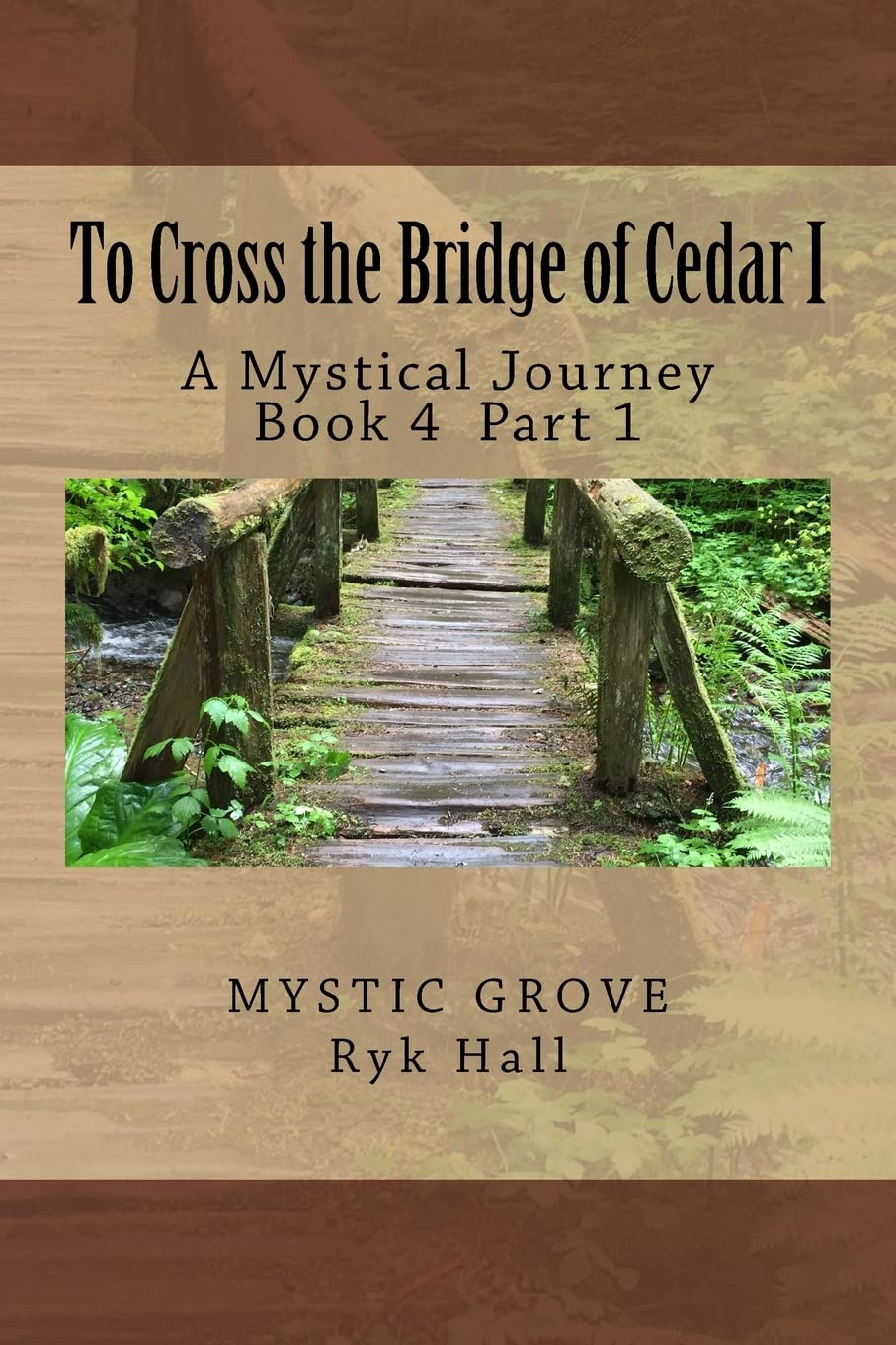 To Cross the Bridge of Cedar I: A Mystical Journey - Book 5 (Crossing The Mystical Bridges, Band 5) Religion & Esotericism