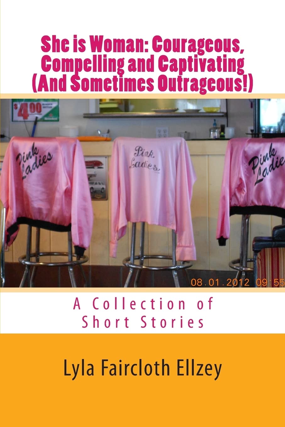 She is Woman--Courageous, Compelling and Captivating (And Sometimes Outrageous!): A Collection of Short Stories Essays & Short Stories