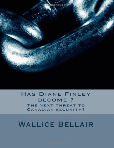 Has Diane Finley become ?: The next threat to Canadian security? Politics & Society