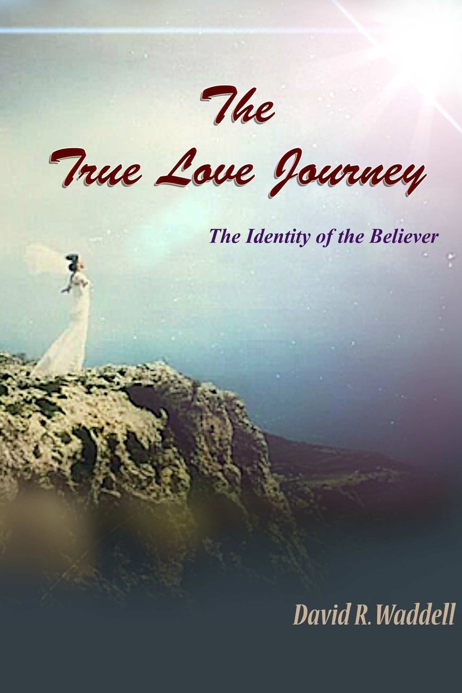 The True Love Journey: The Identity of the Believer Religion & Esotericism