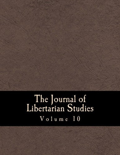 The Journal of Libertarian Studies (Large Print Edition): Volume 10 Philosophy