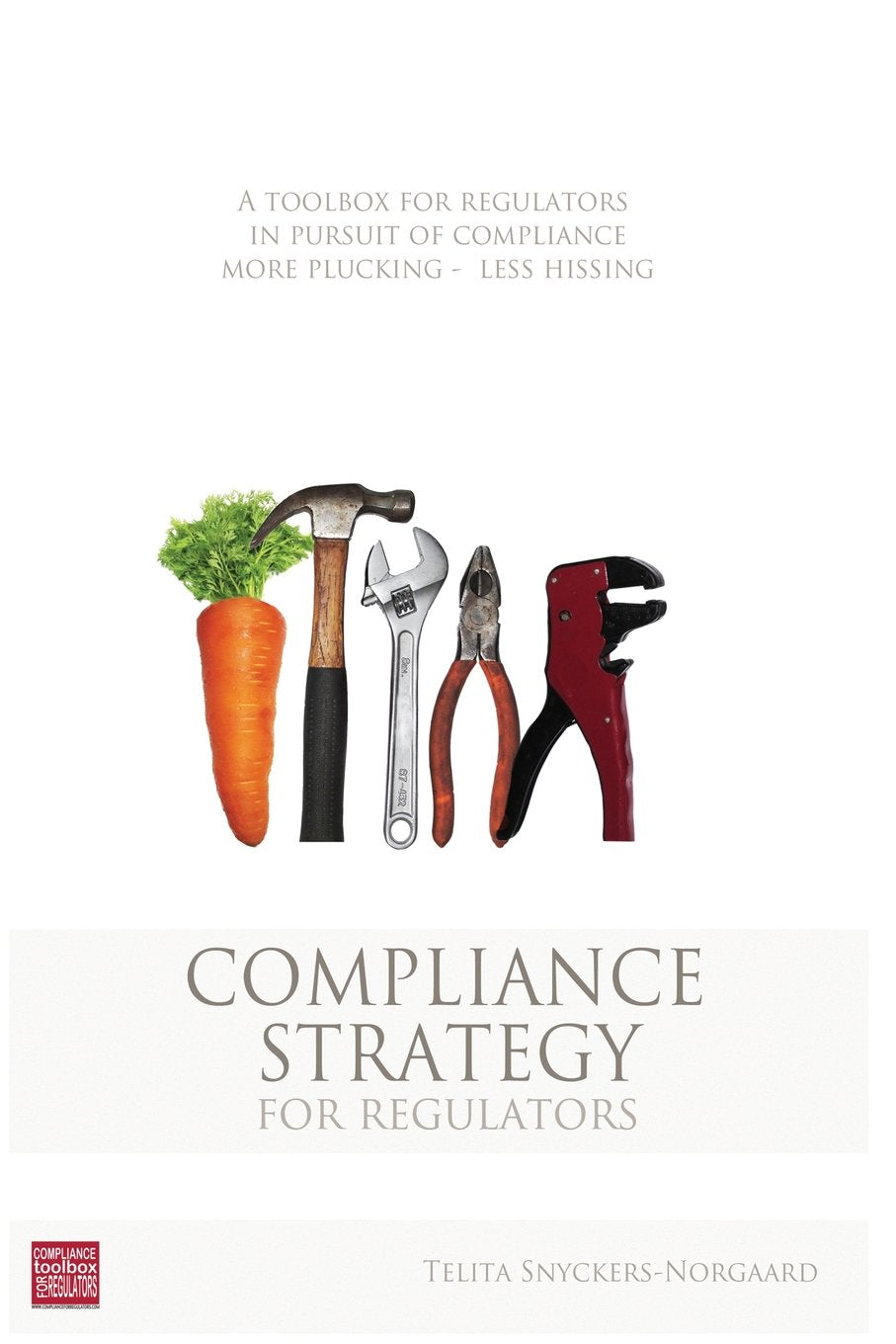 Compliance Strategy for Regulators: A Toolbox for Regulators in Pursuit of Compliance Business, Finance & Career