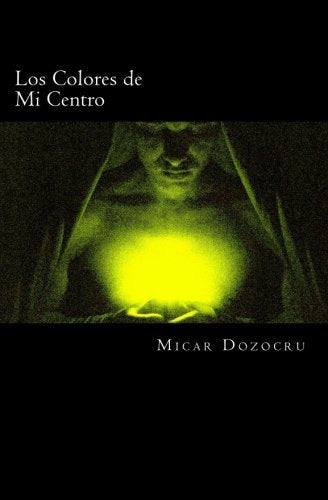 Los Colores de Mi Centro: De lo Claro a lo Oscuro Poetry