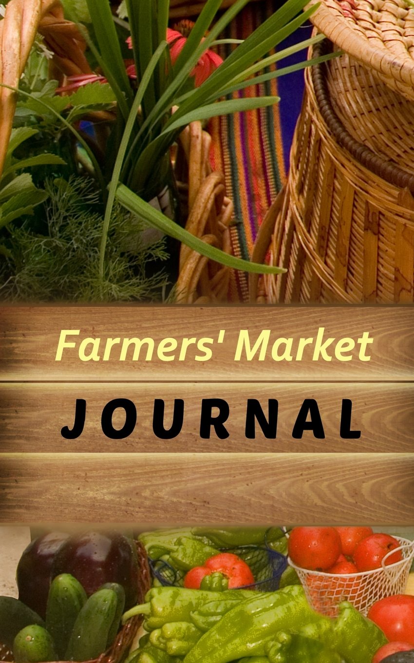 Farmers' Market Journal Cooking & Enjoying