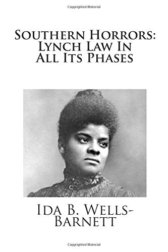 Southern Horrors: Lynch Law In All Its Phases Politics & History