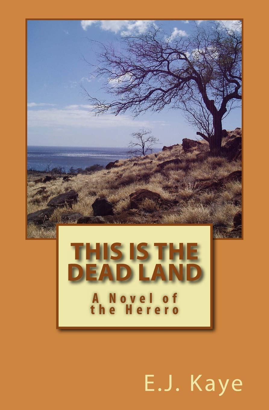 This Is the Dead Land: A Novel of the Herero Historical Fiction