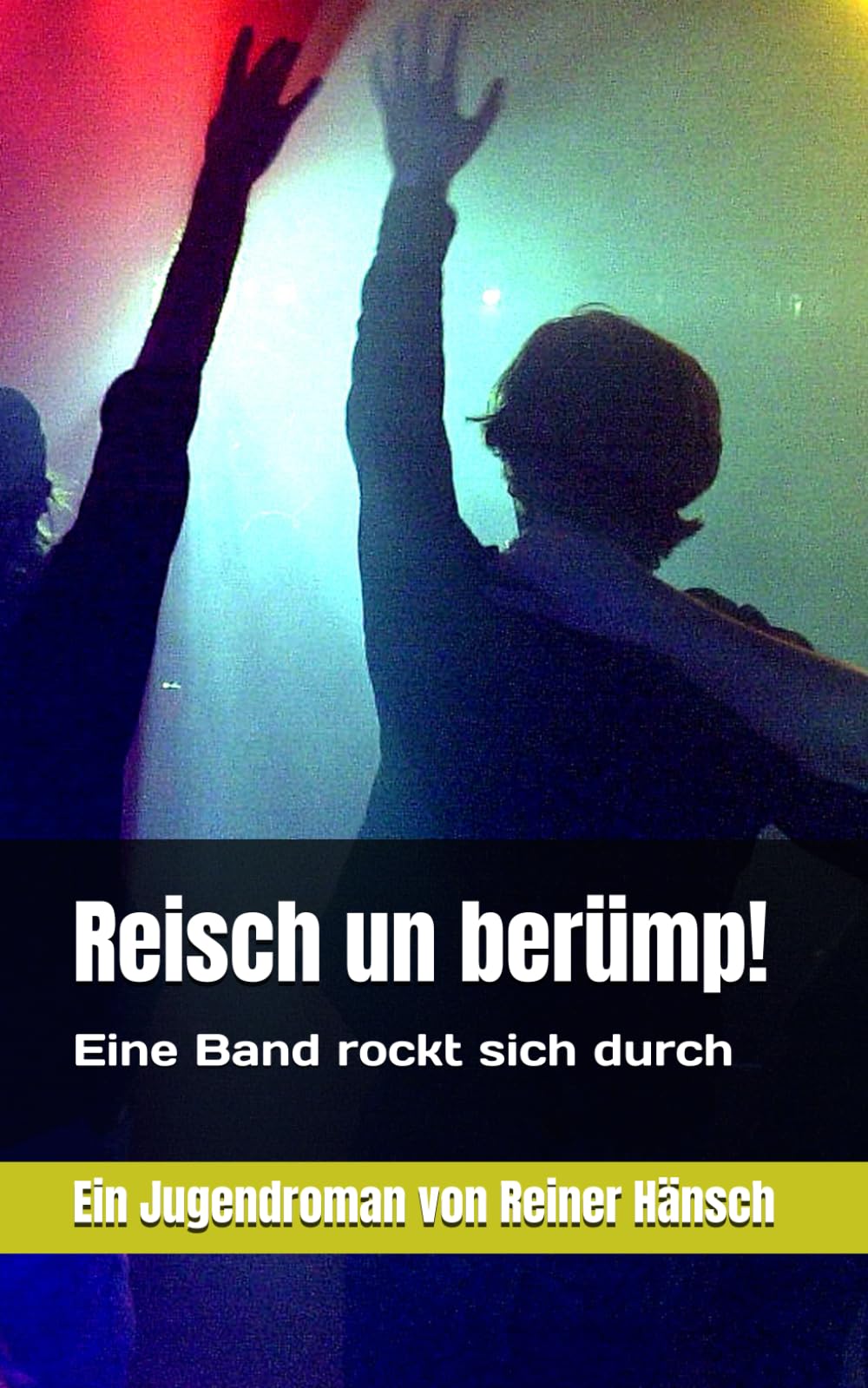 Reisch un berümp!: Eine Band rockt sich durch Non-fiction