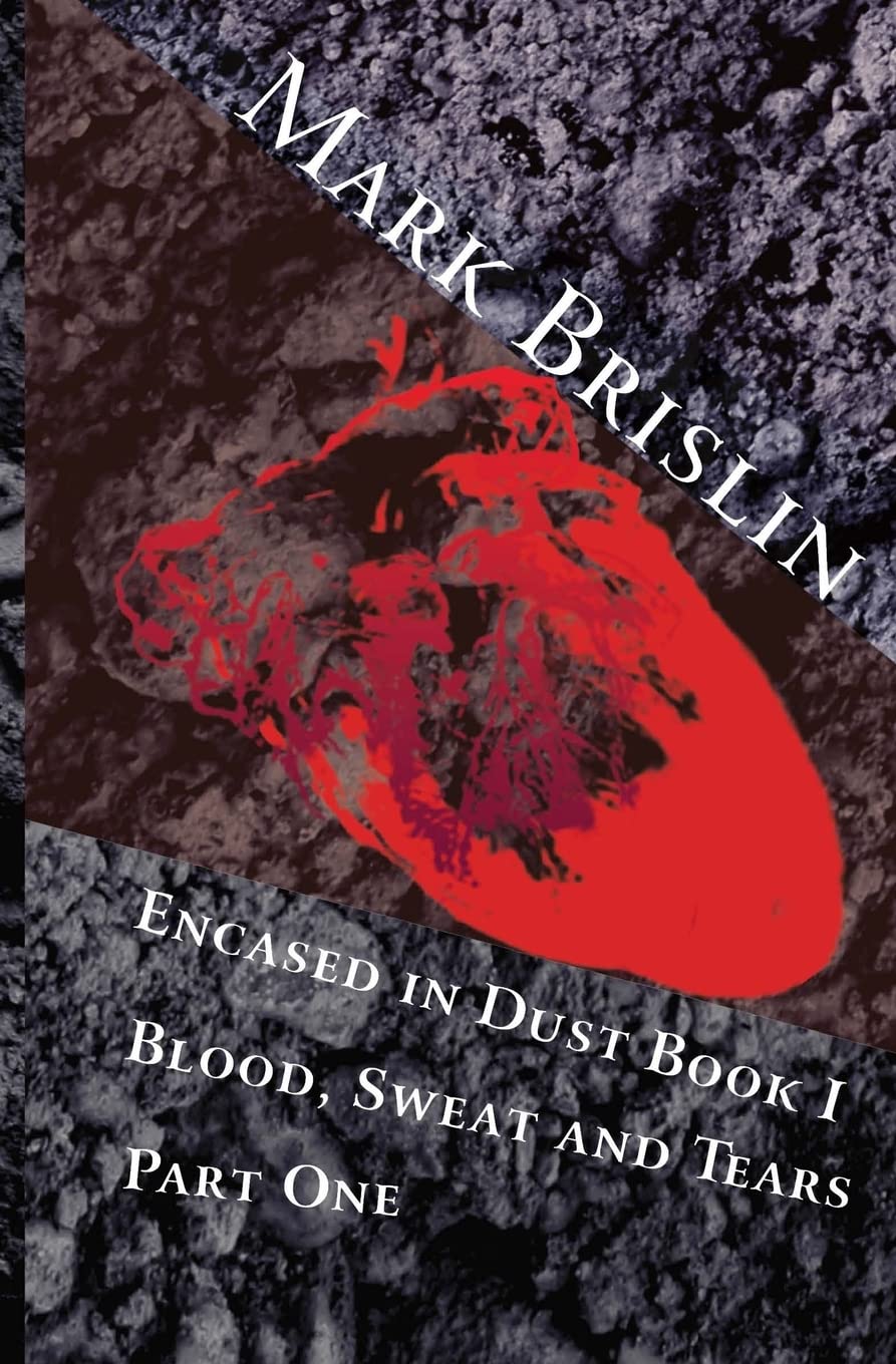 Blood, Sweat and Tears Part One: Encased in Dust Book One book