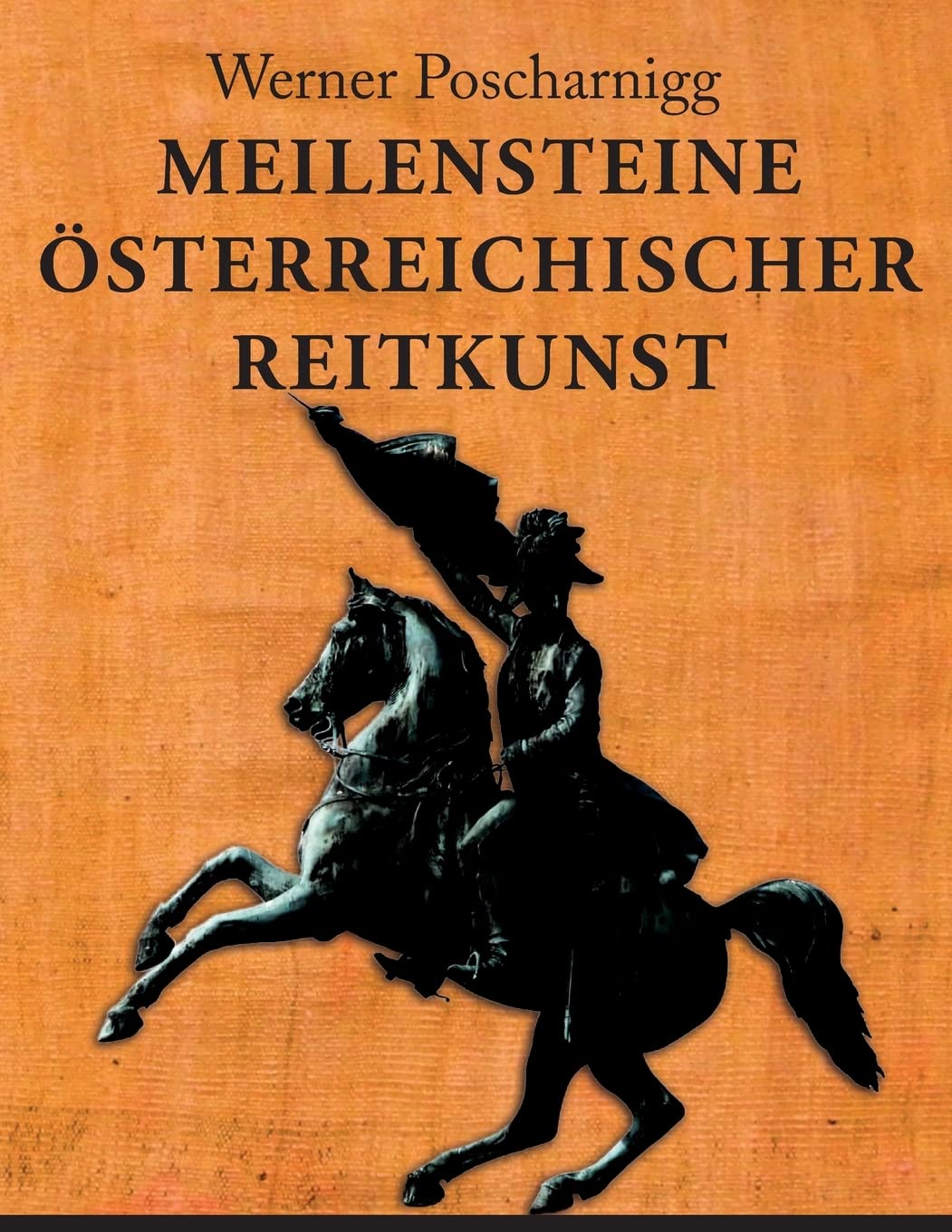 Meilensteine österreichischer Reitkunst: Eine europäische Kulturgeschichte Politics & History