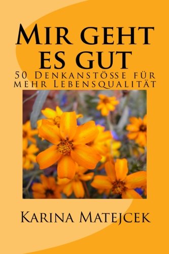 Mir geht es gut: 50 Denkanstöße für mehr Lebensqualität Self-help