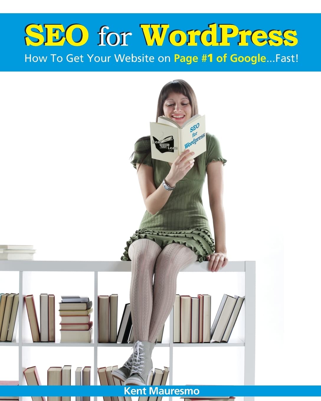 SEO for WordPress: How To Get Your Website on Page #1 of Google...Fast! Computer Science