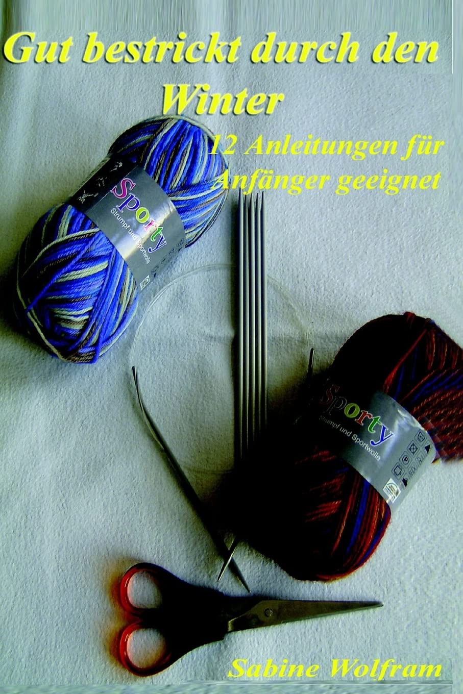 Gut bestrickt durch den Winter: 12 Anleitungen für Anfänger geeignet Hobbies & Crafts